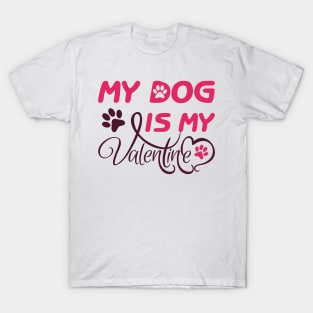 My Dog is My Valentine T-Shirt